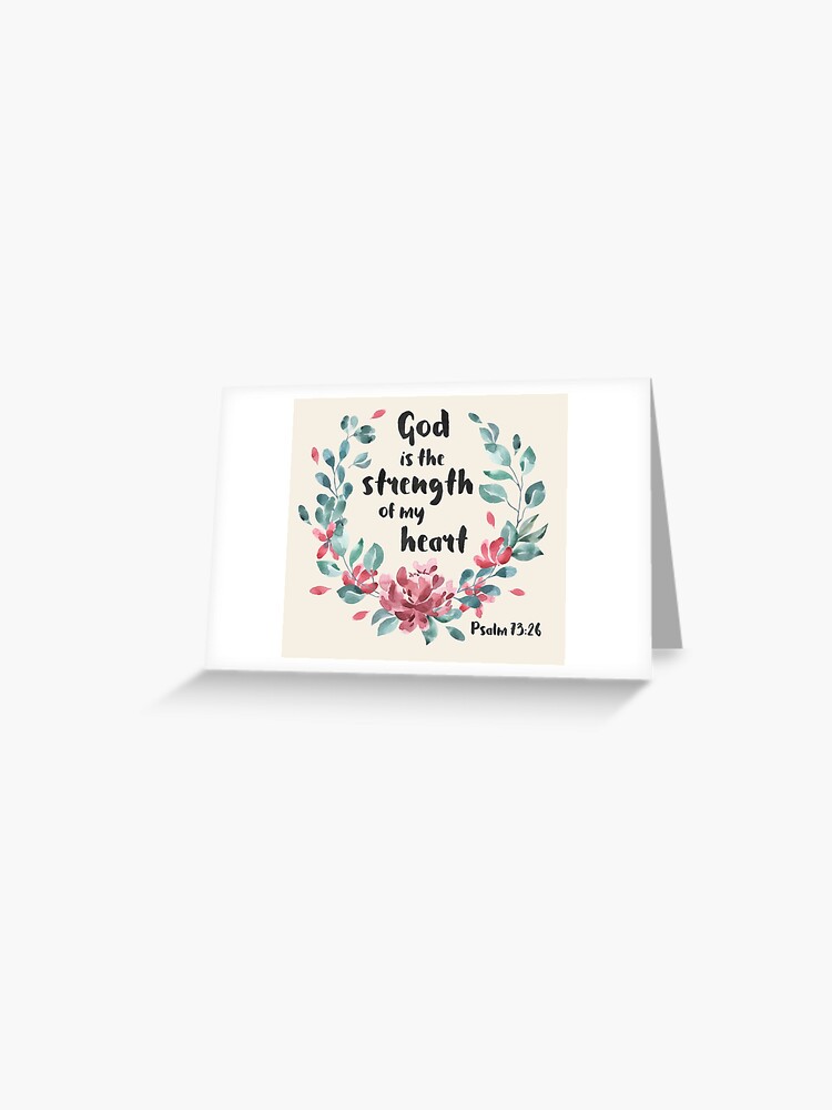 God is the Strength of my Heart Psalm 73:26 | Greeting Cards God is the Strength of my Heart Psalm 73:26 | Greeting Cards