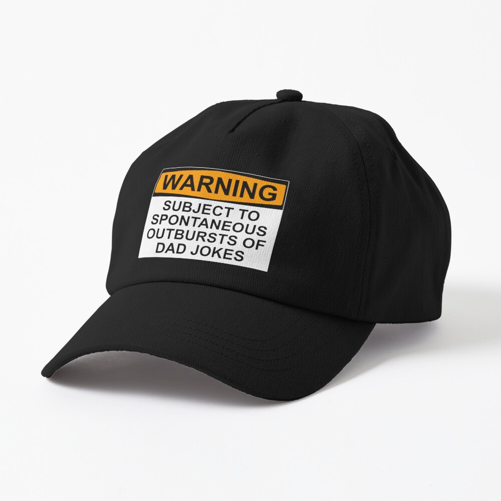 WARNING: SUBJECT TO SPONTANEOUS OUTBURSTS OF DAD JOKES Cap