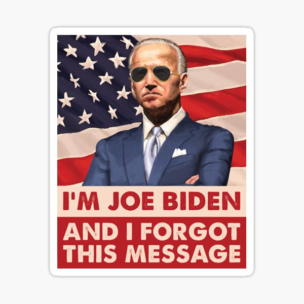I'm Joe Biden and I forgot this message Sticker