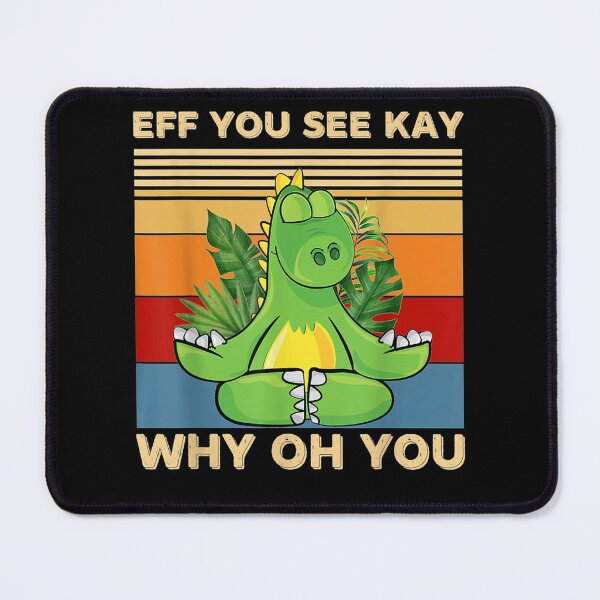 Item preview, Retro Dinosaur Yoga Eff You See Kay Why Oh You  designed and sold by AlvaShop.