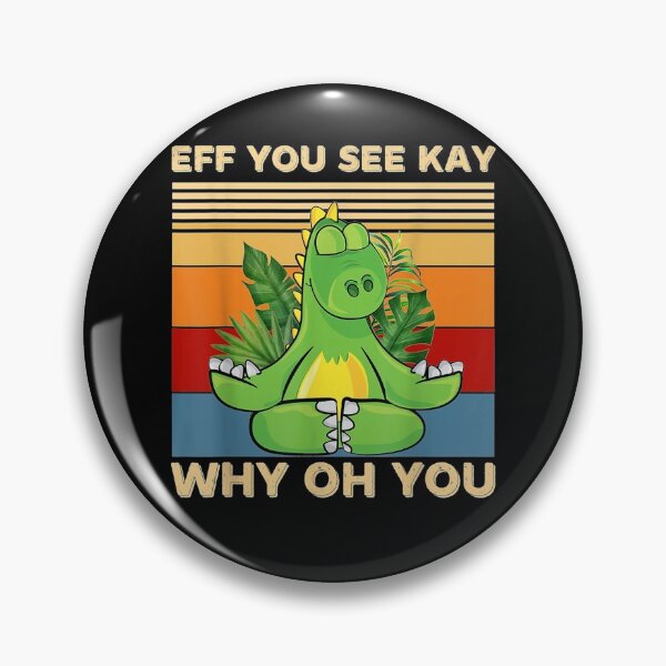 Item preview, Retro Dinosaur Yoga Eff You See Kay Why Oh You  designed and sold by AlvaShop.