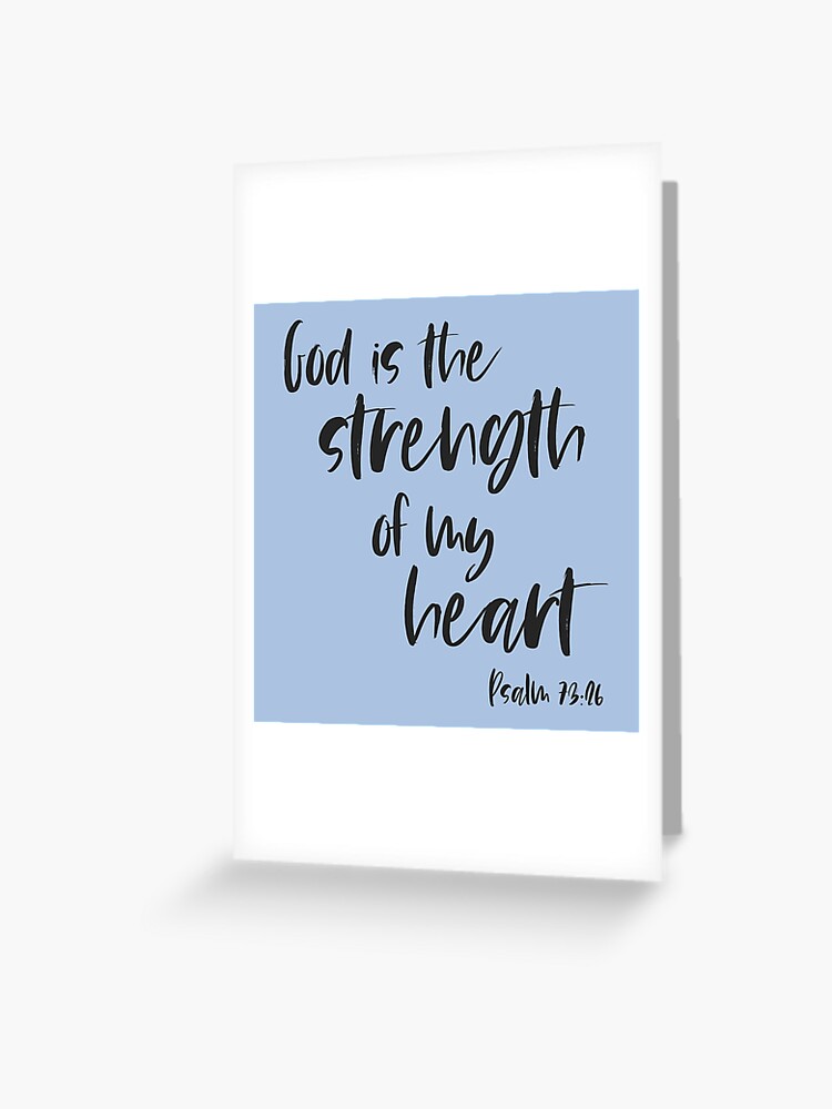 God is the Strength of my Heart Psalm 73:26 | Greeting Cards God is the Strength of my Heart Psalm 73:26 | Greeting Cards