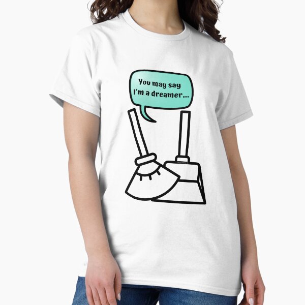 Item preview, You May Say I'm a Dreamer Dustpan to Broom Novelty Cleaning Gifts designed and sold by SavvyCleaner.