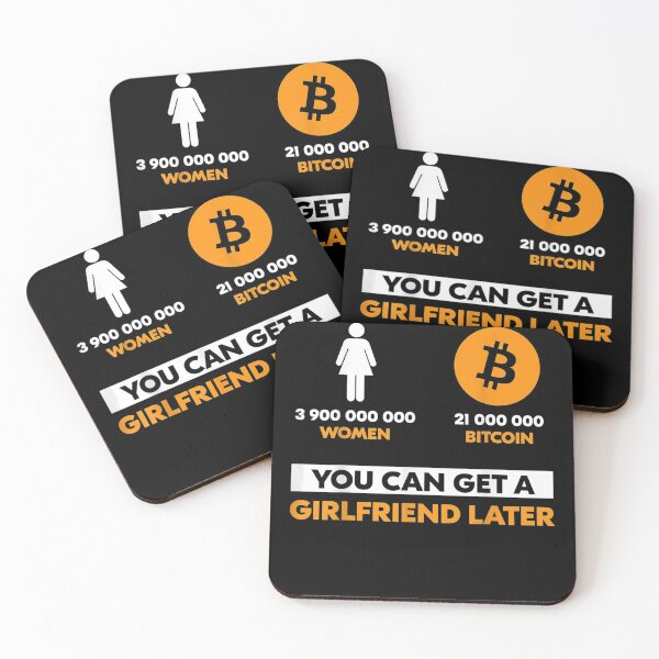 Item preview, 21 Million Bitcoin You Can Get A Girlfriend Later Funny BTC  designed and sold by EuphemiaShop.