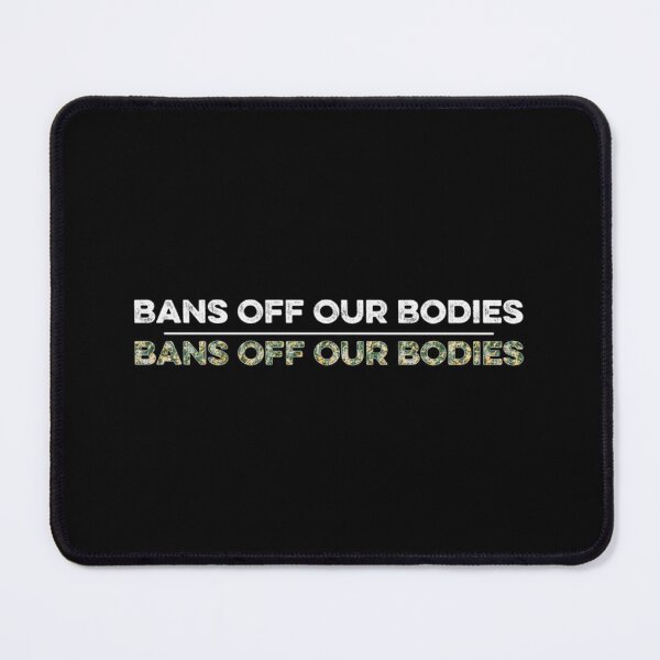 Item preview, Bans Off Our Bodies designed and sold by Timforslund.
