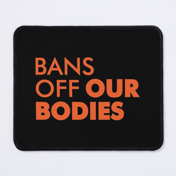 Item preview, Bans Off Our Bodies designed and sold by Timforslund.
