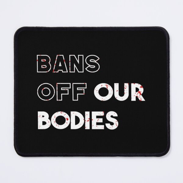 Item preview, Bans Off Our Bodies designed and sold by Timforslund.