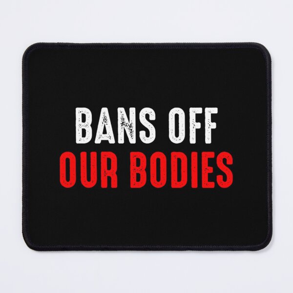 Item preview, Bans Off Our Bodies designed and sold by Timforslund.