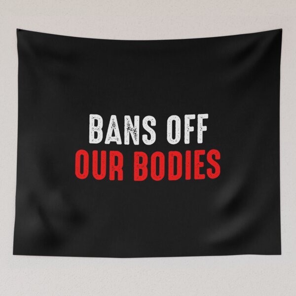 Item preview, Bans Off Our Bodies designed and sold by Timforslund.