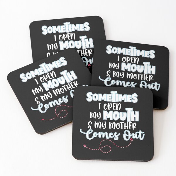 Item preview, Sometimes I Open My Mouth and My Mother Comes Out Funny Sarcastic Quote designed and sold by Nzgiftsandmore.