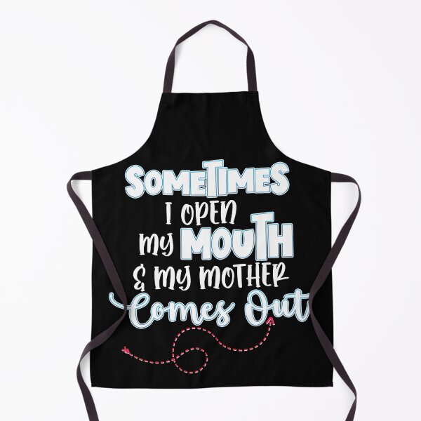Item preview, Sometimes I Open My Mouth and My Mother Comes Out Funny Sarcastic Quote designed and sold by Nzgiftsandmore.