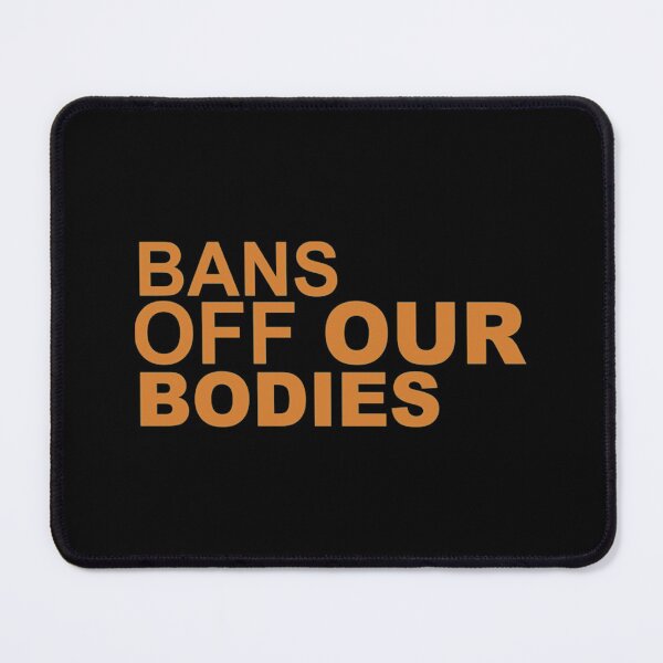 Item preview, bans off our bodies designed and sold by Timforslund.