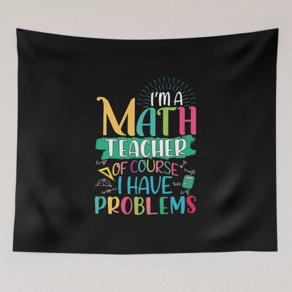 Item preview, I Ã¡m math teacher of course i have problems maths teacher designed and sold by Joaraalberg.