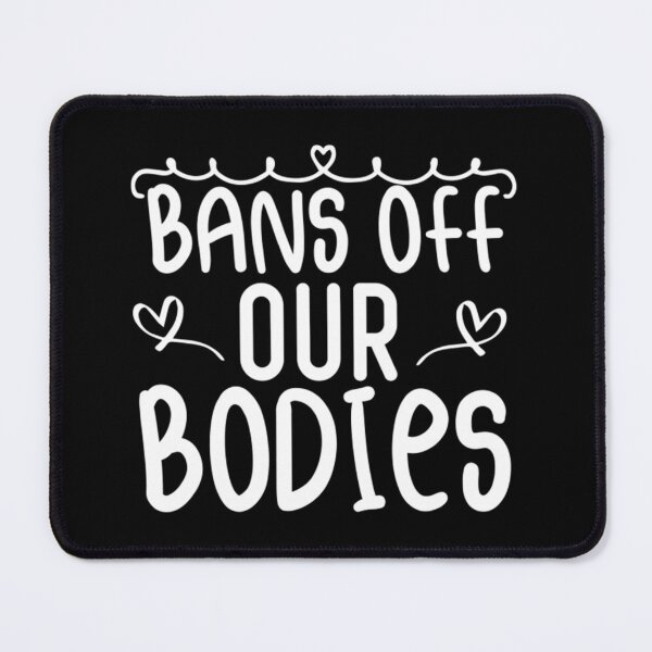 Item preview, bans off our bodies designed and sold by Timforslund.