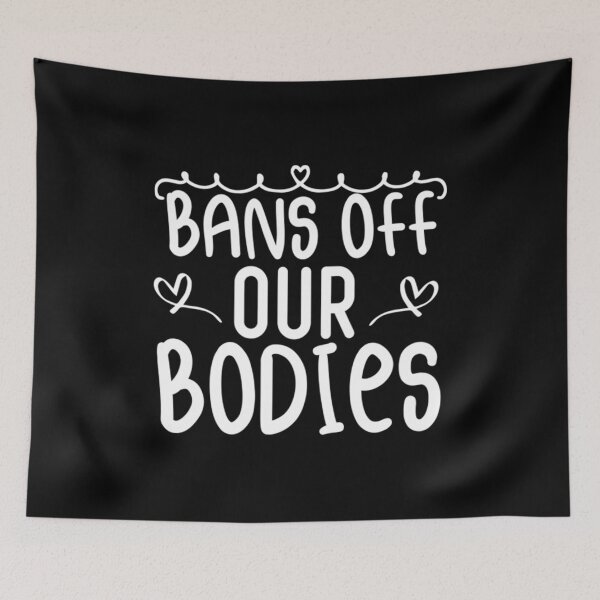 Item preview, bans off our bodies designed and sold by Timforslund.