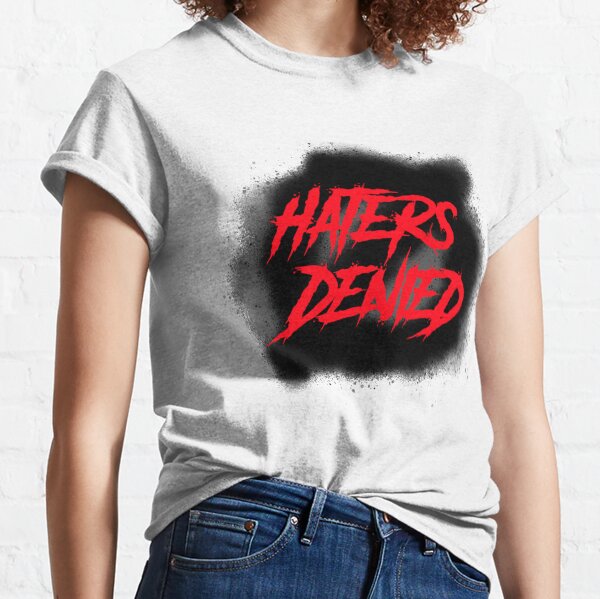 Haters Denied Pullover Sweatshirt Classic T-Shirt