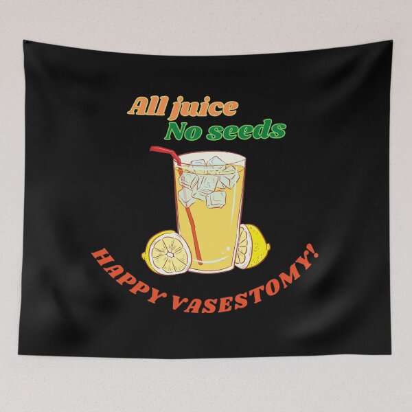 Item preview, All Juice No Seeds Funny Vasectomy Gift, Family Planning designed and sold by syarifahrasul.