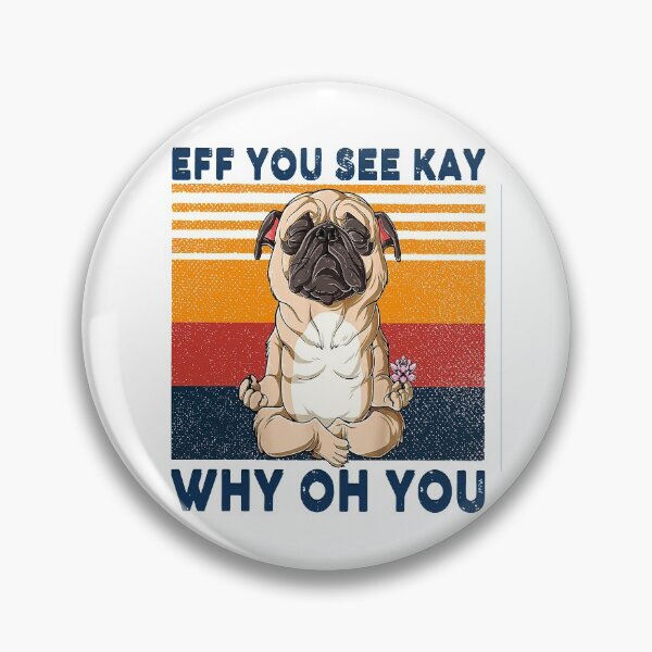 Item preview, PUG EFF YOU SEE KAY WHY OH YOU VINTAGE SHIRT designed and sold by mjamerearieona.