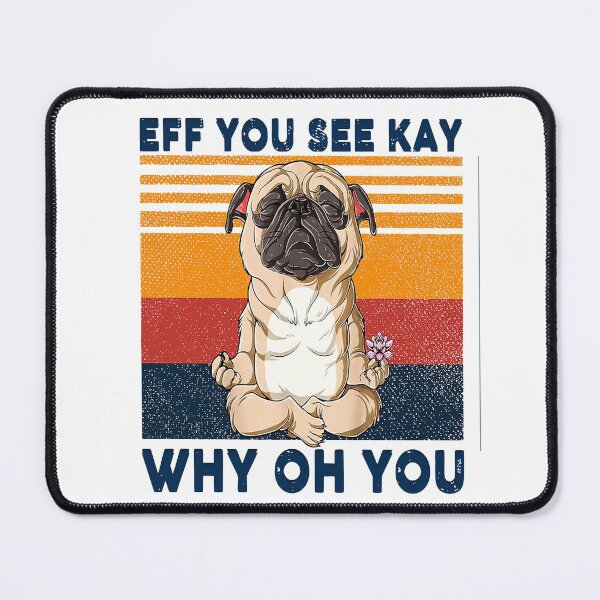 Item preview, PUG EFF YOU SEE KAY WHY OH YOU VINTAGE SHIRT designed and sold by mjamerearieona.