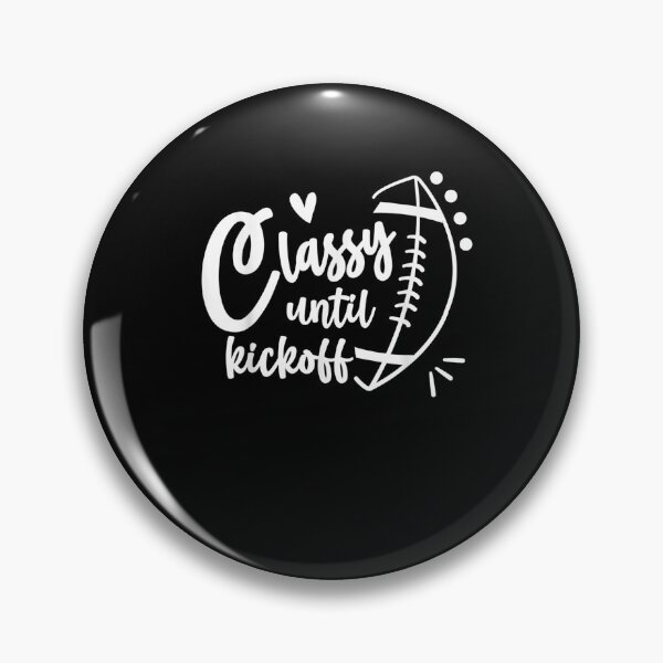 Item preview, Classy Until Kickoff Funny Football Biggest Fan designed and sold by LarrySmile.