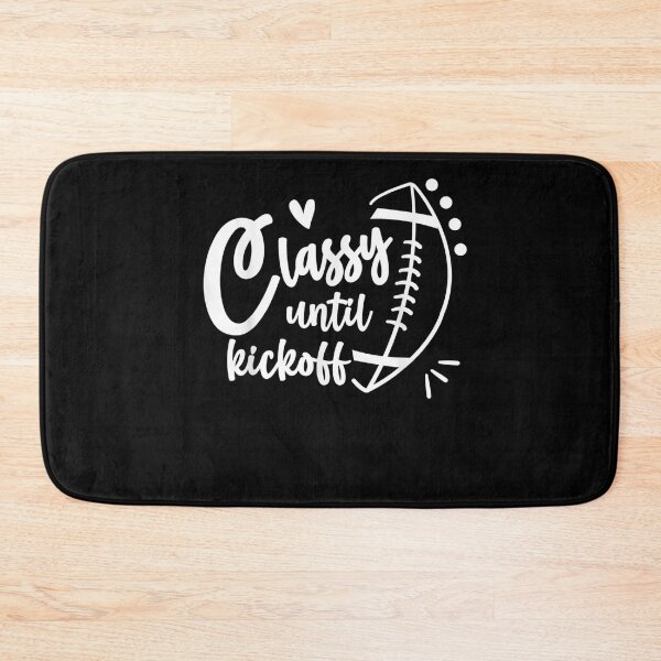 Item preview, Classy Until Kickoff Funny Football Biggest Fan designed and sold by LarrySmile.