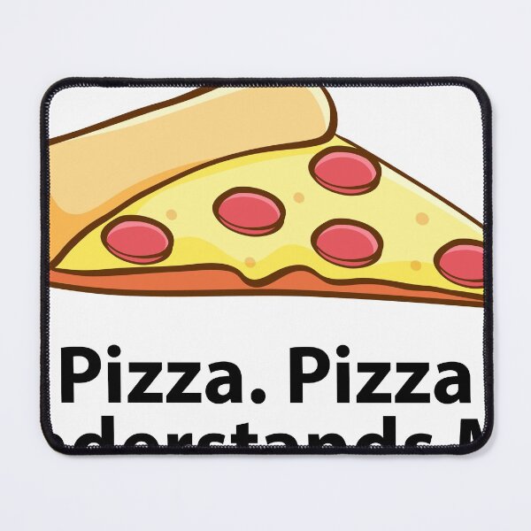 Item preview, Pizza. Pizza understands me designed and sold by tropical_dream.