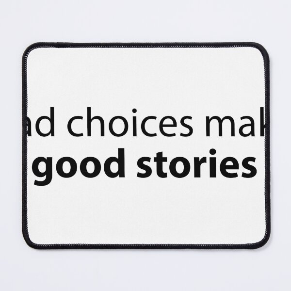 Item preview, Bad Choices make good stories designed and sold by tropical_dream.