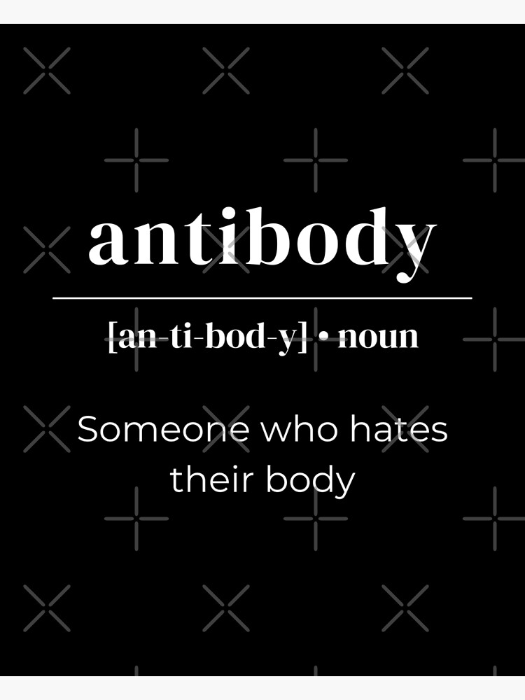 "Antibody Dictionary Definition Someone Who Hates Their Body" Poster