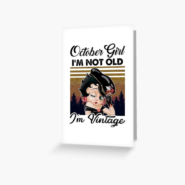 Carte De Vœux June Girl Je Ne Suis Pas Vieille Je Suis Vintage Betty Boop Par Lauralee94 Redbubble