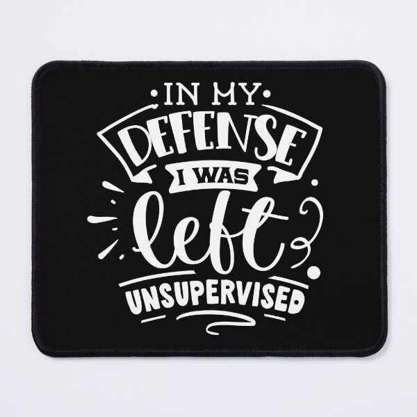 Item preview, In my defense i was left unsupervised  designed and sold by pnkpopcorn.