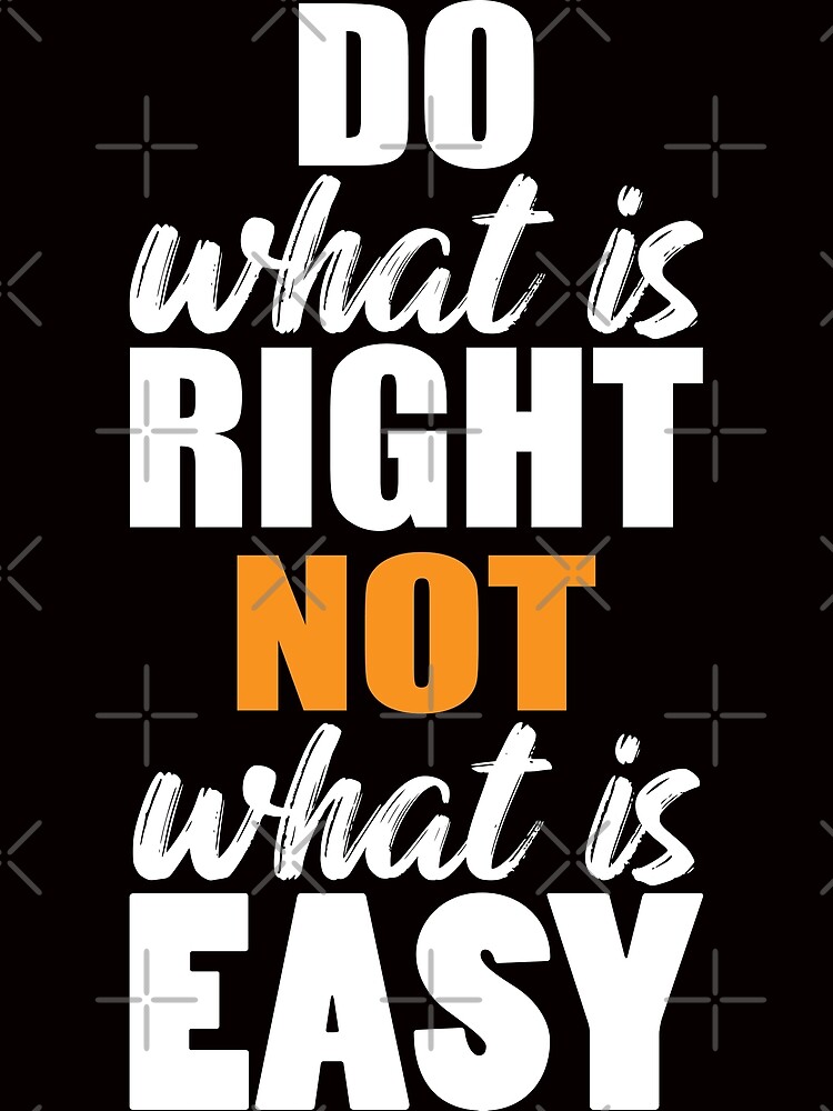 do-what-is-right-not-what-is-easy-strong-inspirational-quotes