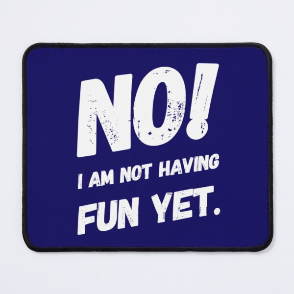 Item preview, No I Am Not Having Fun Yet designed and sold by molamode.