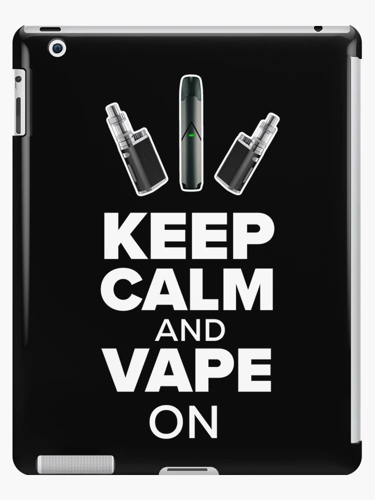 Keep Calm and Vape On iPad Case & Skin for Sale by JosAwestuff