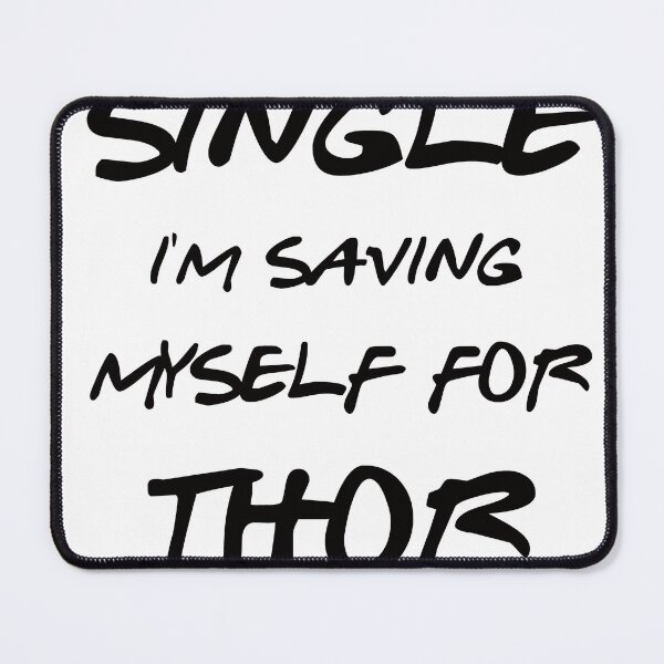 Item preview, I AM NOT SINGLE I AM SAVING MYSELF FOR THOR designed and sold by myhappyquokka.