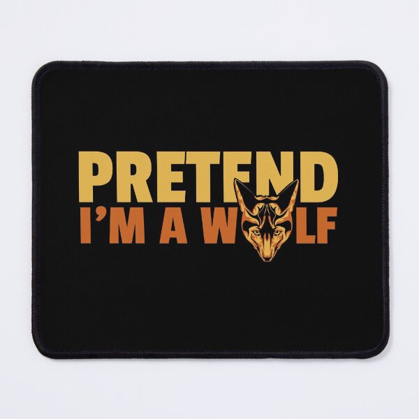 Item preview, Pretend Im A Wolf designed and sold by GeeHanz.