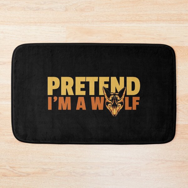 Item preview, Pretend Im A Wolf designed and sold by GeeHanz.