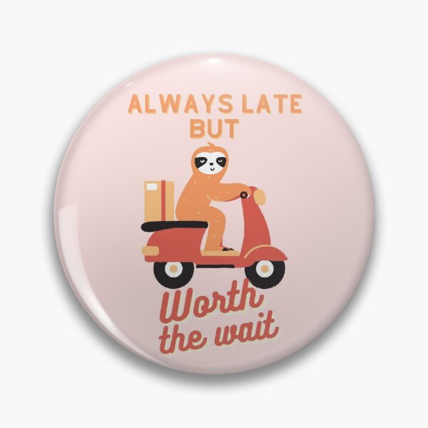 Item preview, Sloth Always Late But Worth The Wait designed and sold by mooneko.