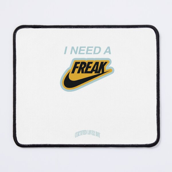 Item preview, i need a freak designed and sold by MasonCGregoire.