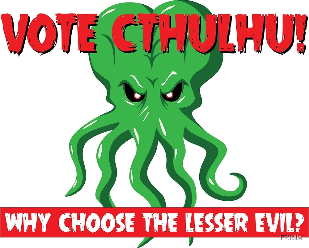  vote cthulhu why choose the lesser evil by fzkilla redbubble