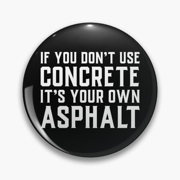 Item preview, If You Don't Use Concrete It's Your Own Asphalt designed and sold by soondoock.