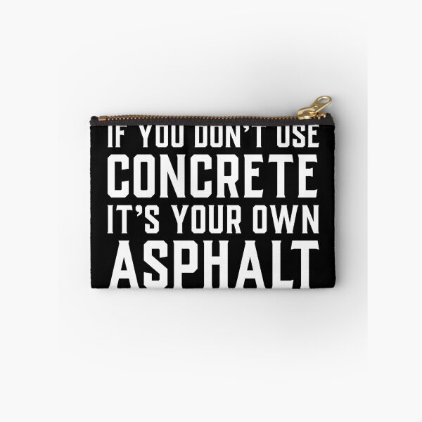 Item preview, If You Don't Use Concrete It's Your Own Asphalt designed and sold by soondoock.