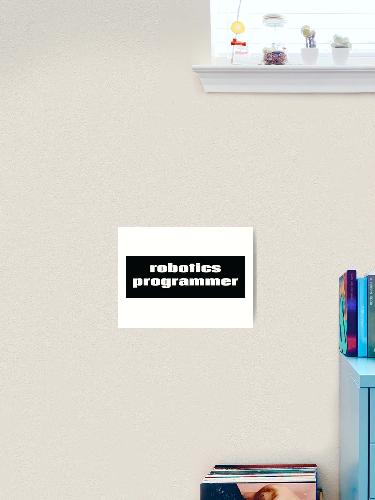 Thumbnail 2 of 3, Art Print, Robotics Programmer designed and sold by ProjectRobotics.