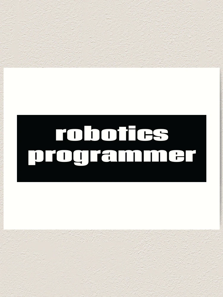 Thumbnail 1 of 3, Art Print, Robotics Programmer designed and sold by ProjectRobotics.