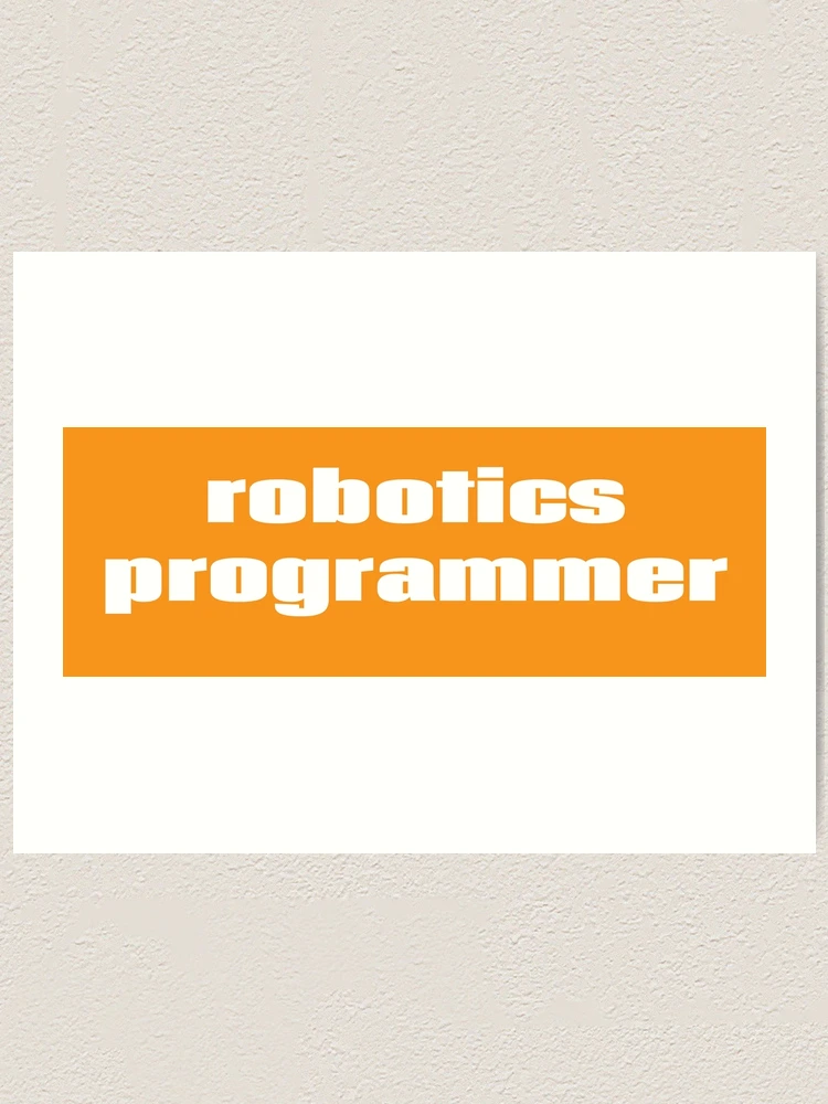Thumbnail 1 of 3, Art Print, Robotics Programmer designed and sold by ProjectRobotics.