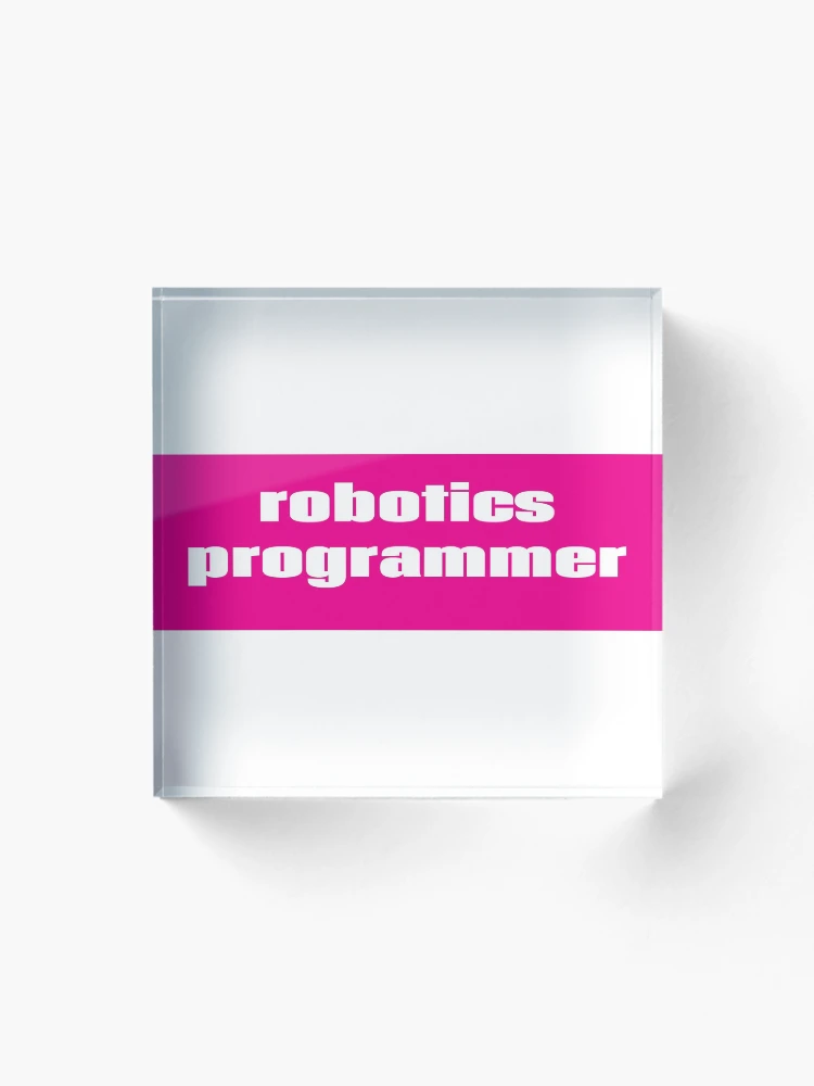 Thumbnail 1 of 5, Acrylic Block, Robotics Programmer designed and sold by ProjectRobotics.