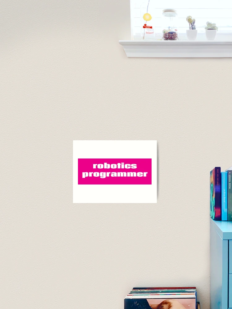 Thumbnail 2 of 3, Art Print, Robotics Programmer designed and sold by ProjectRobotics.