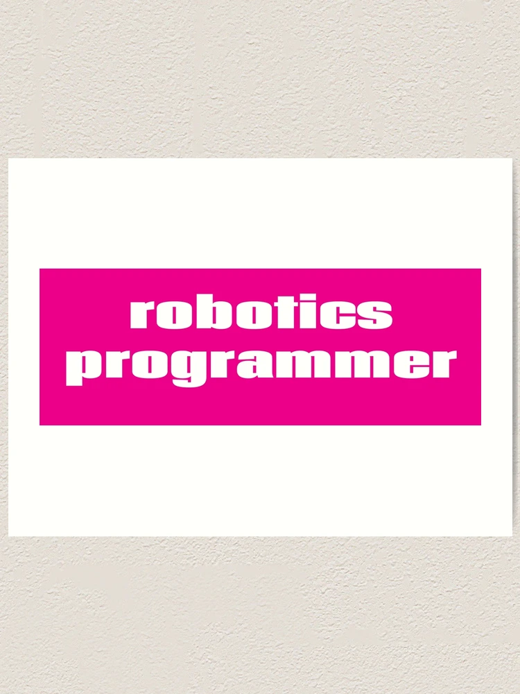Thumbnail 1 of 3, Art Print, Robotics Programmer designed and sold by ProjectRobotics.