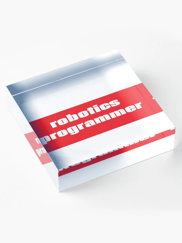 Thumbnail 4 of 5, Acrylic Block, Robotics Programmer designed and sold by ProjectRobotics.
