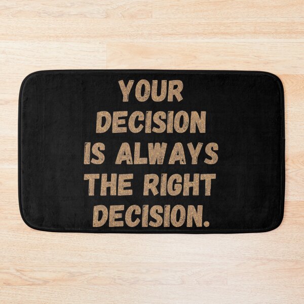 Item preview, Your Decision Is Always The Right Decision designed and sold by OrangePyramid.