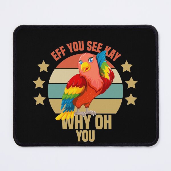 Item preview, Eff You See Kay Why Oh You Parrot designed and sold by medbdj.